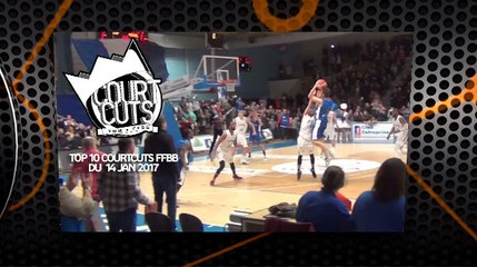Top 10 CourtCuts FFBB du 14 Janvier 2017