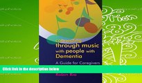 Read Online Connecting through Music with People with Dementia: A Guide for Caregivers Robin Rio