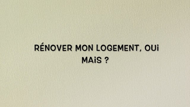 Rénover mon logement, oui mais ? - Les Clés de la Rénovation - janvier 2017