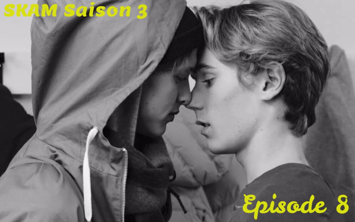 SKAM Saison 3 Episode 8 VOSTFR