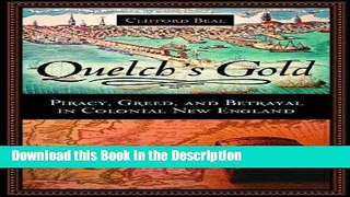 Read [PDF] Quelch s Gold: Piracy, Greed, and Betrayal in Colonial New England Full Ebook