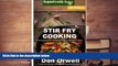 FAVORIT BOOK  Stir Fry Cooking: Over 130 Quick   Easy Gluten Free Low Cholesterol Whole Foods
