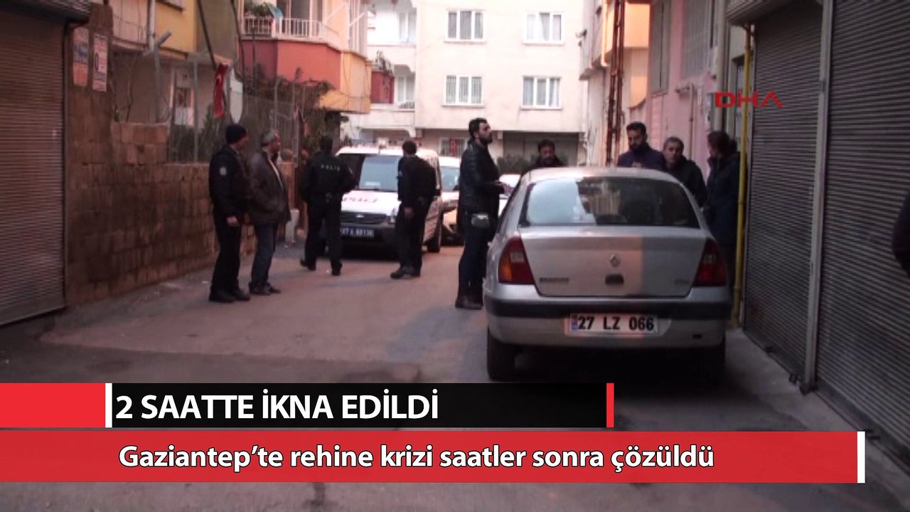 Gaziantep’te rehine krizi saatler sonra çözüldü