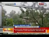 BT: Ilocos Sur, binabayo ng malakas na ulan at hangin