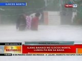 BT: Ilang bahagi ng Ilocos Norte, lubog pa rin sa baha