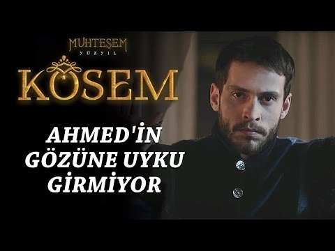 Muhteşem Yüzyıl: Kösem 9.Bölüm | Ahmed'in gözüne uyku girmiyor