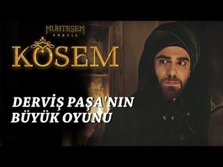 Muhteşem Yüzyıl: Kösem 11.Bölüm | Derviş Paşa'nın büyük oyunu