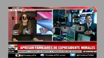Apresan familiares de expresidente Morales-Noticias AN7-Video