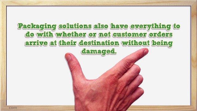 Find The Right Packaging Solutions For Your Company Products