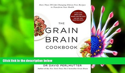 Download [PDF]  Grain Brain Cookbook: More Than 150 Life-Changing Gluten-Free Recipes to Transform