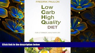 [Download]  Low Carb High Quality Diet: Food for a Thinner, Healthier Life Fredrik Paulún For