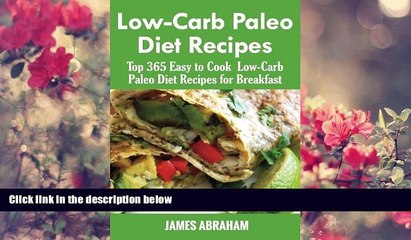 [Download]  Low-Carb Paleo Diet Recipes: Top 365 Easy to Cook Low-Carb Paleo Recipes for Breakfast