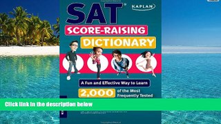 BEST PDF  Kaplan SAT Score-Raising Dictionary: A Fun and Effective Way to Learn 2,000 of the Most