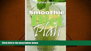Download [PDF]  Smoothie Diet Plan: Tips to Healthy Smoothie Diet for Fast Weight Loss Pamela