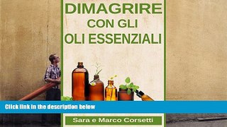 Read Online Dimagrire con gli Oli Essenziali (Italian Edition) Sara Corsetti Full Book