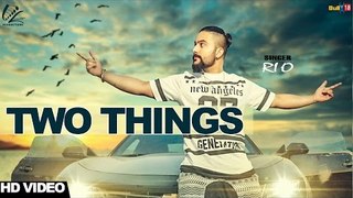 Two Things - Rio _ New Punjabi Song 2017