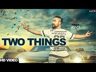 Two Things - Rio _ New Punjabi Song 2017