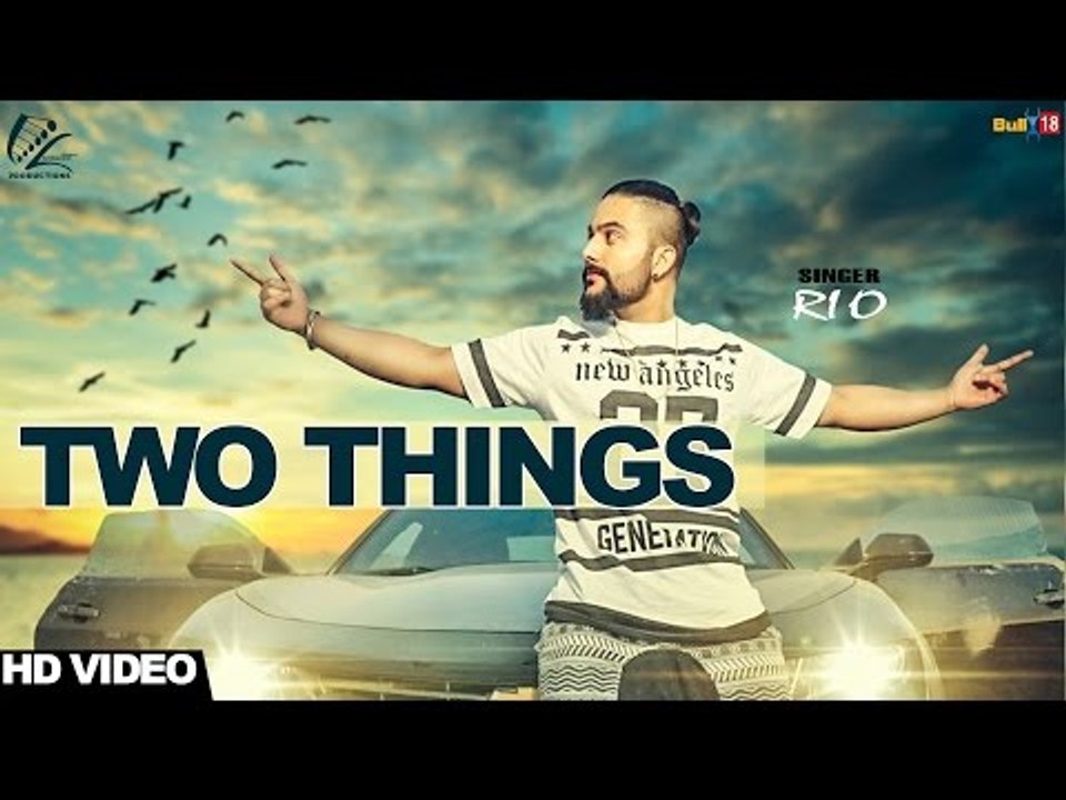 Two Things - Rio _ New Punjabi Song 2017