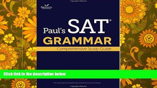 PDF [FREE] DOWNLOAD  Paul s SAT Grammar: Comprehensive Study Guide: The Most 16 Tests Among All