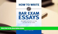 Read Online How to Write Bar Exam Essays: Strategies and Tactics to Help You Pass the Bar Exam