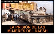 La prisión de las mujeres de Daesh | Sinfiltros.com