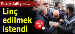 Pazar Adliyesi önünde linç edilmek istendi