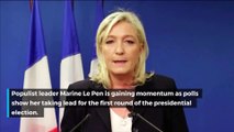 Le Pen dominates polls are French election approaches