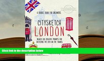PDF [FREE] DOWNLOAD  Citysketch London: Nearly 100 Creative Prompts for Sketching the City on the