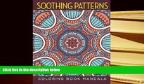 BEST PDF  Soothing Patterns: Coloring Book Mandala READ ONLINE