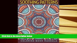 BEST PDF  Soothing Patterns: Coloring Book Mandala READ ONLINE
