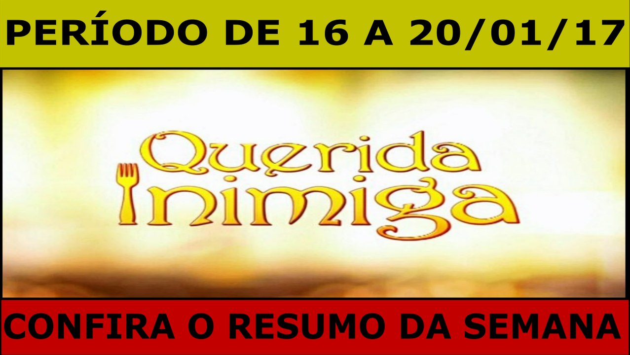 QUERIDA INIMIGA. 16.01 A 20.01.17