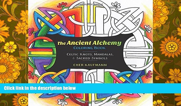 BEST PDF The Ancient Alchemy Coloring Book: Celtic Knots, Mandalas, and Sacred Symbols [DOWNLOAD]