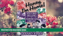 FREE [PDF] DOWNLOAD Honey, I m Home!: Sitcoms, Selling the American Dream Gerard Jones For Ipad