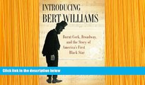 READ book Introducing Bert Williams: Burnt Cork, Broadway, and the Story of America s First Black