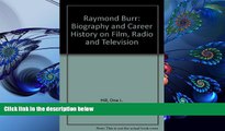 FREE [DOWNLOAD] Raymond Burr: A Film, Radio, and Television Biography Ona L. Hill Trial Ebook