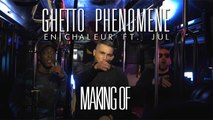 Ghetto Phénomène - En Chaleur (Making Of)