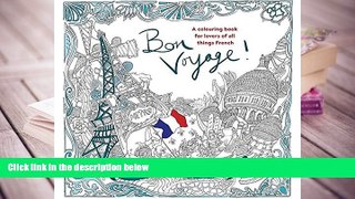 PDF [DOWNLOAD] Bon Voyage!: An Adult Colouring Book for Lovers of All Things French FOR IPAD