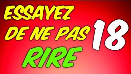 ESSAYEZ DE NE PAS RIRE 18