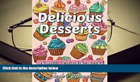 BEST PDF  Delicious Desserts: An Adult Coloring Book with Whimsical Cake Designs, Lovely Pastry
