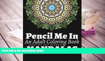 PDF [DOWNLOAD] Pencil Me In: An Adult Coloring Book. Creative Art Therapy Mandalas, Book 2