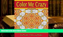PDF [FREE] DOWNLOAD  Color Me Crazy Coloring for Grown Ups: Adult Coloring book full of stunning