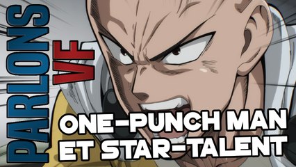 Parlons VF - One-Punch Man et le Star Talent
