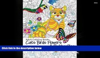 BEST PDF  Adult Coloring Book: Cats Birds Flowers and Butterflies : Stress Relieving Patterns