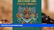 PDF [FREE] DOWNLOAD  Wild, Rare And Exotic Animals (Coloring Books For Grownups) (Volume 6) READ