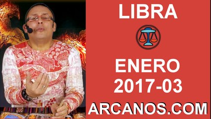 LIBRA ENERO 2017-15 al 21 Ene 2017-Amor Solteros Parejas Dinero Trabajo-ARCANOS.COM