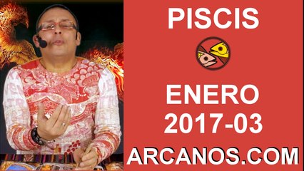 PISCIS ENERO 2017-15 al 21 Ene 2017-Amor Solteros Parejas Dinero Trabajo-ARCANOS.COM