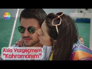 Dilek Kavraal - Kahramanım (Asla Vazgeçmem 18.Bölüm)