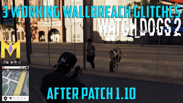 Watch Dogs 2 Glitches - 3 WORKING Wallbreach Glitches AFTER 1.10 Patch - Watch Dogs 2 Glitches