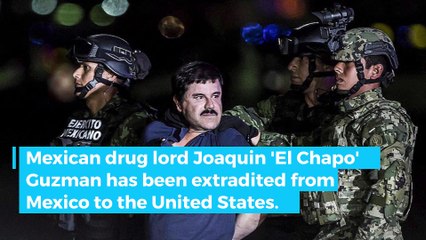 Mexico sends top drug lord 'El Chapo' to U.S.