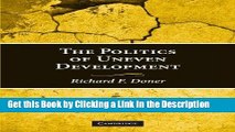 Download Book [PDF] The Politics of Uneven Development: Thailand s Economic Growth in Comparative